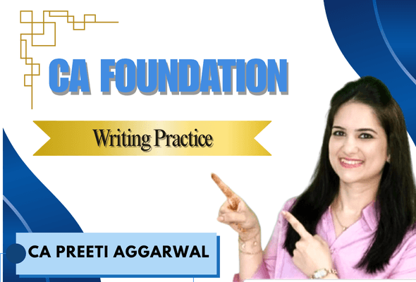 CA Foundation Writing Practice Batch by Preeti Aggarwal